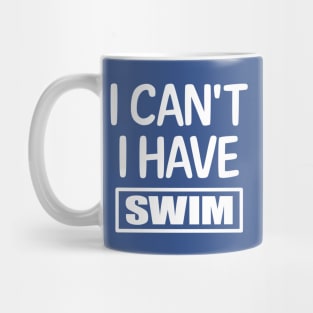 I Can't I have Swim Mug